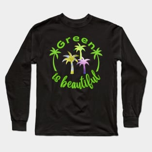 Green is beautiful Long Sleeve T-Shirt